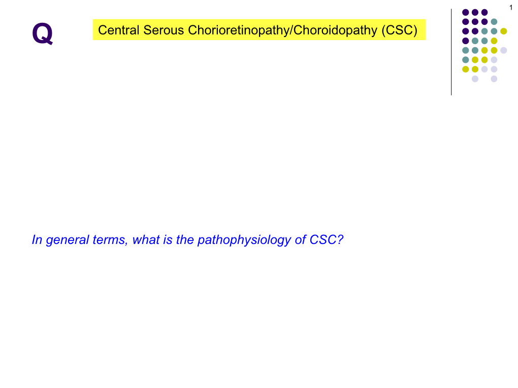 Central Serous Chorioretinopathy/Choroidopathy (CSC) in General Terms, What Is the Pathophysiology of CSC?