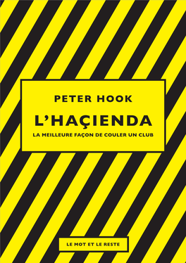 Peter Hook L’Haçienda La Meilleure Façon De Couler Un Club