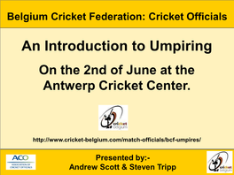 An Introduction to Umpiring on the 2Nd of June at the Antwerp Cricket Center