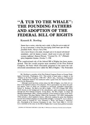 A TUB to the WHALE": the FOUNDING FATHERS and ADOPTION of the FEDERAL BILL of RIGHTS Kenneth R