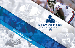 2018 ANNUAL REPORT the NFL Player Care Foundation (PCF) Is an Independent Organization Dedicated to Helping Retired Players Improve Their Quality of Life