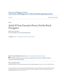 Article II Vests Executive Power, Not the Royal Prerogative Julian Davis Mortenson University of Michigan Law School, Jdmorten@Umich.Edu