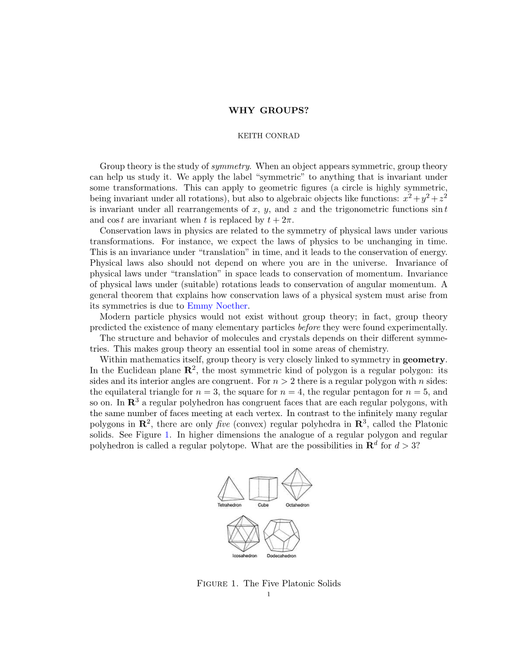 WHY GROUPS? Group Theory Is the Study of Symmetry. When an Object Appears Symmetric, Group Theory Can Help Us Study It. We Apply