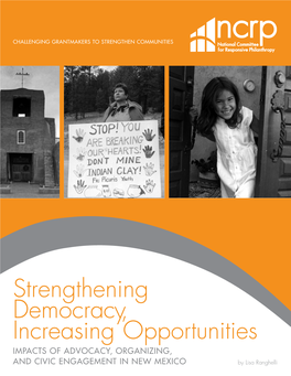 Strengthening Democracy, Increasing Opportunities IMPACTS of ADVOCACY, ORGANIZING, and CIVIC ENGAGEMENT in NEW MEXICO by Lisa Ranghelli RESEARCH ADVISORY COMMITTEE