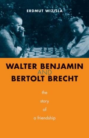 Walter Benjamin and Bertolt Brecht This Page Intentionally Left Blank Erdmut Wizisla