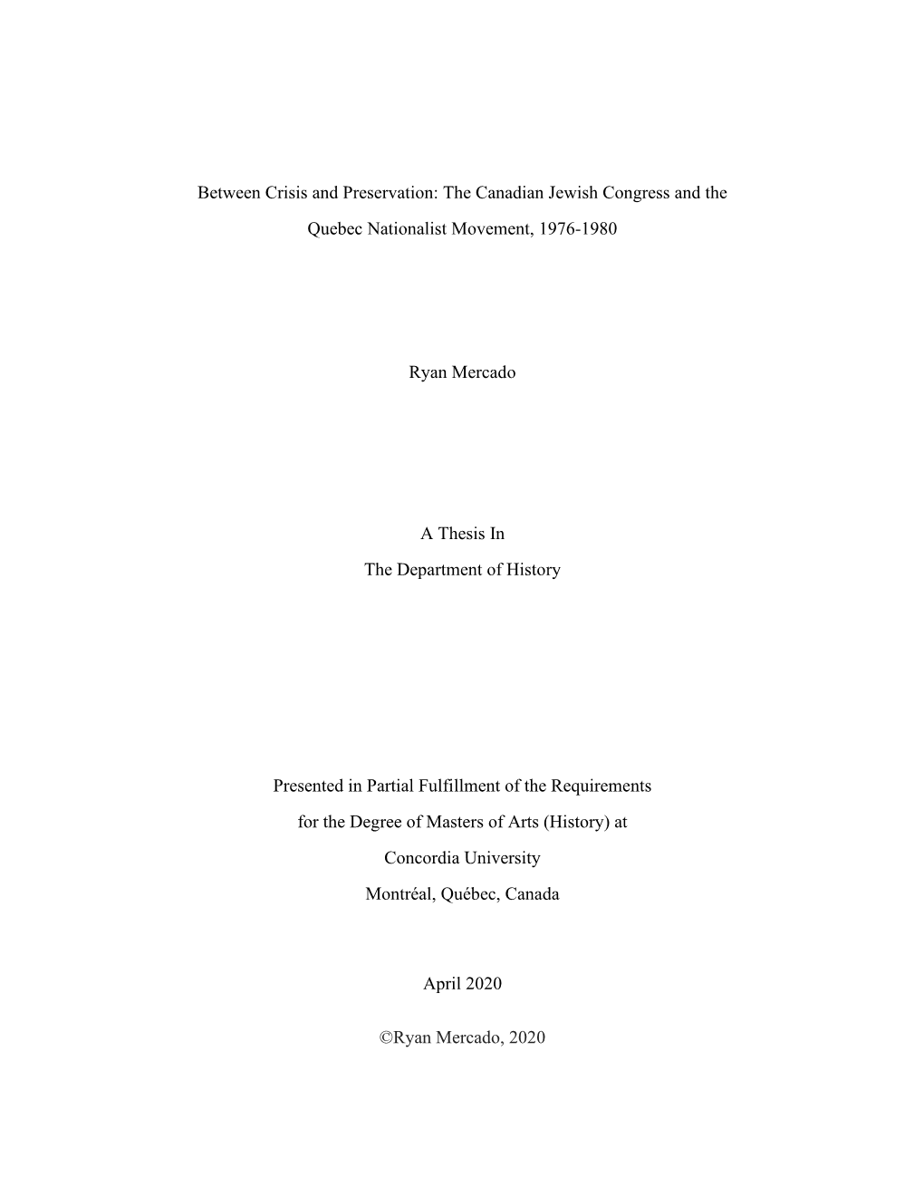 Between Crisis and Preservation: the Canadian Jewish Congress and the Quebec Nationalist Movement, 1976-1980 Ryan Mercado a Thes