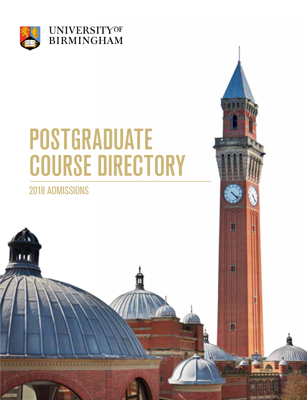 POSTGRADUATE COURSE DIRECTORY 2018 ADMISSIONS Find Your Perfect Postgraduate Programme in Three Steps