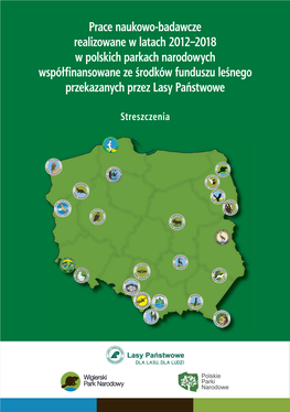 Prace Naukowo-Badawcze Realizowane W Latach 2012–2018 W Polskich Parkach Narodowych Współﬁ Nansowane Ze Środków Funduszu Leśnego Przekazanych Przez Lasy Państwowe