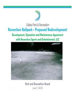 Reverchon Ballpark - Proposed Redevelopment Development, Operation and Maintenance Agreement with Reverchon Sports and Entertainment, LLC