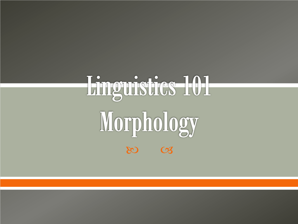 Linguistics 101 Mophology