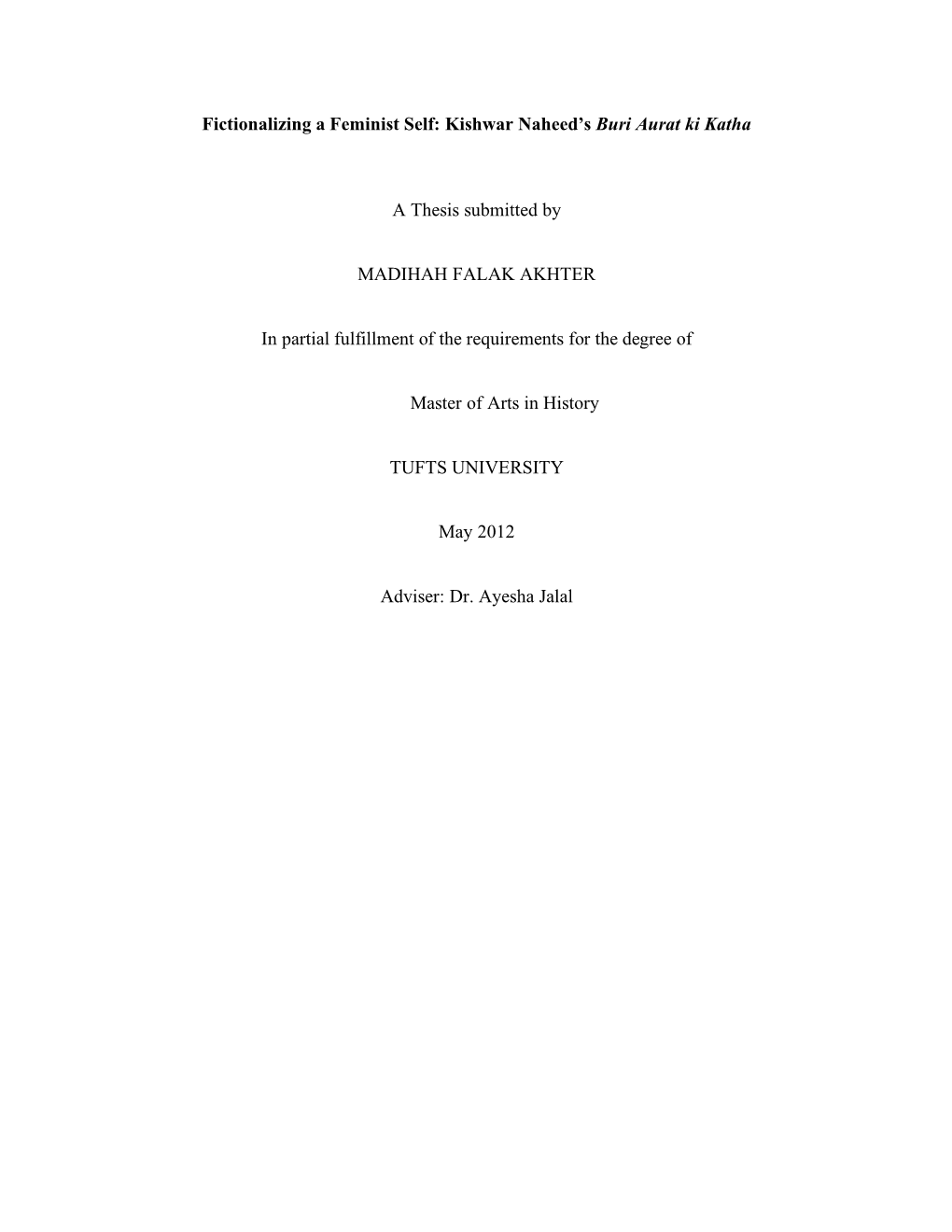 Fictionalizing a Feminist Self: Kishwar Naheed's Buri Aurat Ki Katha a Thesis Submitted by MADIHAH FALAK AKHTER in Partial