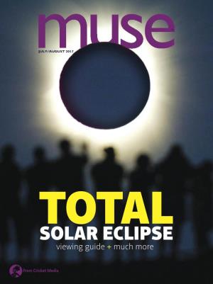 SOLAR ECLIPSE Viewing Guide + Much More Muse¨ JULY/AUGUST 2017 Volumevolume 221, Issue 06