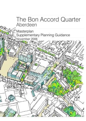Bon Accord Quarter Masterplan Available - These Included a Highly Visible Display in Interested Stakeholders to Ensure the Through the Autumn of 2005