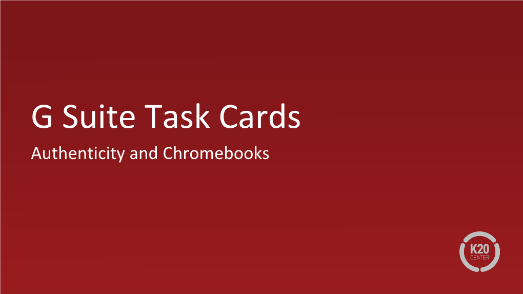 G Suite Task Cards—Authenticity and Chromebooks.Pdf