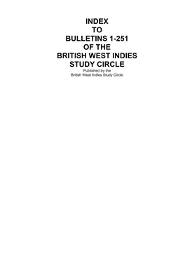 INDEX to BULLETINS 1-251 of the BRITISH WEST INDIES STUDY CIRCLE Published by the British West Indies Study Circle