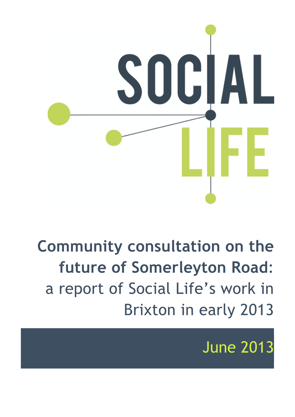 Community Consultation on the Future of Somerleyton Road: a Report of Social Life’S Work in Brixton in Early 2013