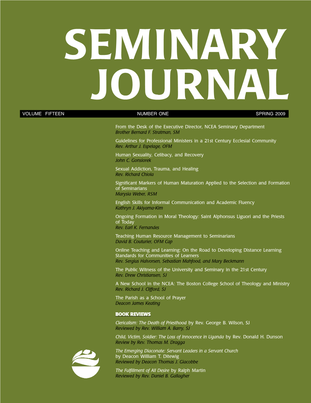 Volume Fifteen Number One Spring 2009 from the Desk of the Executive Director, NCEA Seminary Department Brother Bernard