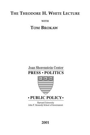 The Theodore H. White Lecture Tom Brokaw