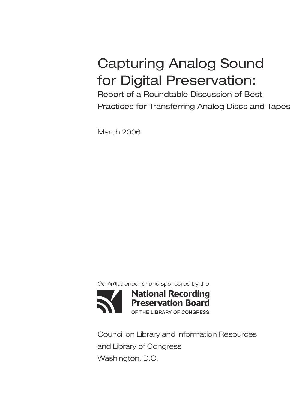 Capturing Analog Sound for Digital Preservation: Report of a Roundtable Discussion of Best Practices for Transferring Analog Discs and Tapes