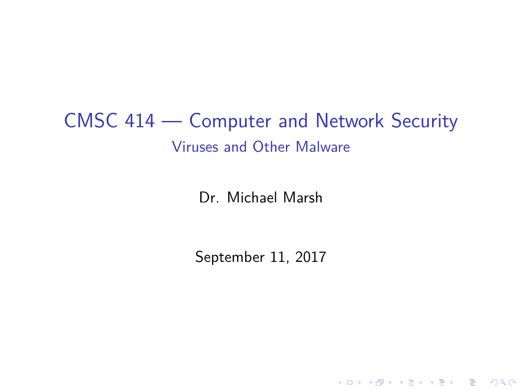 CMSC 414 — Computer and Network Security Viruses and Other Malware