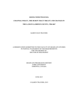 Seeing with Two Eyes: Colonial Policy, the Huron Tract Treaty and Changes in the Land in Lambton County, 1780-1867 Karen Jean T