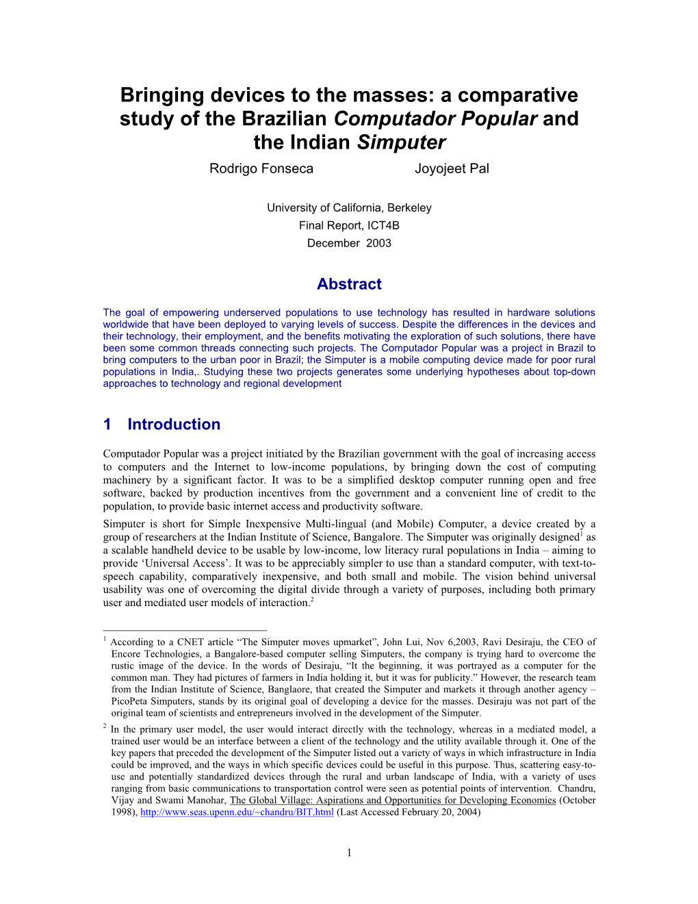 Bringing Devices to the Masses: a Comparative Study of the Brazilian Computador Popular and the Indian Simputer Rodrigo Fonseca Joyojeet Pal