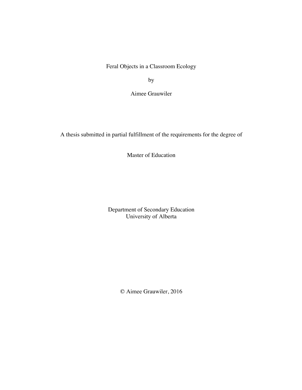 Feral Objects in a Classroom Ecology by Aimee Grauwiler a Thesis