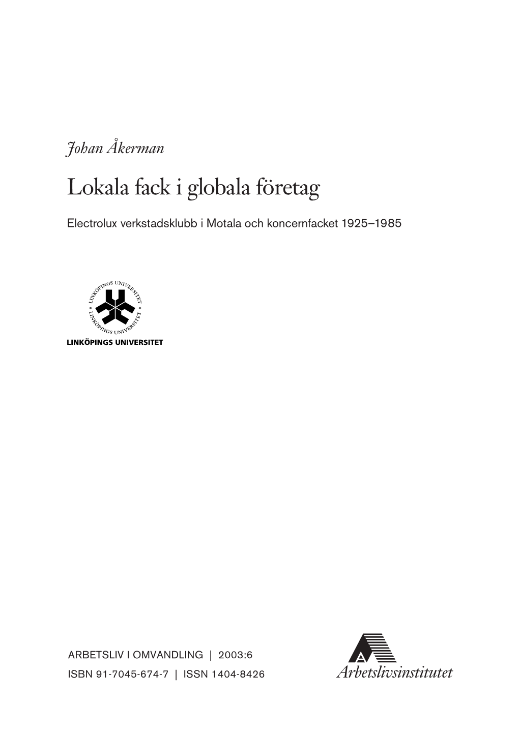 Lokala Fack I Globala Företag. Electrolux Verkstadsklubb I Motala Och Koncernfacket 1925-1985