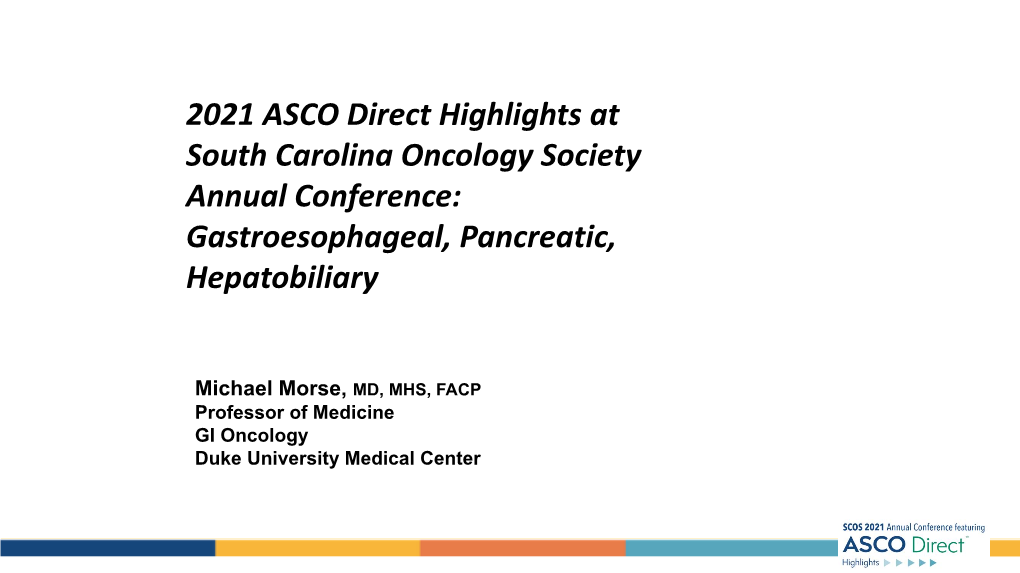 2021 ASCO Direct Highlights at South Carolina Oncology Society Annual Conference: Gastroesophageal, Pancreatic, Hepatobiliary