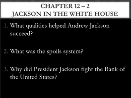 3. Why Did President Jackson Fight the Bank of the United States? ANDREW JACKSON