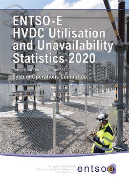 ENTSO-E HVDC Utilisation and Unavailability Statistics 2020 Publication Date: 24 June 2021 System Operations Committee