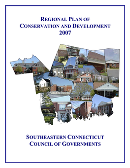 2007 Regional Plan of Conservation and Development 1 Council of Governments (SCCOG), Which Succeeded SCRPA As Southeastern Connecticut’S Regional Planning Entity