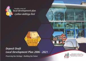 Deposit Draft Local Development Plan 2006 - 2021 Preserving Our Heritage • Building Our Future Contents