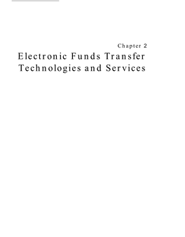 Electronic Funds Transfer Technologies and Services Chapter 2 Electronic Funds Transfer Technologies and Services —.—— —