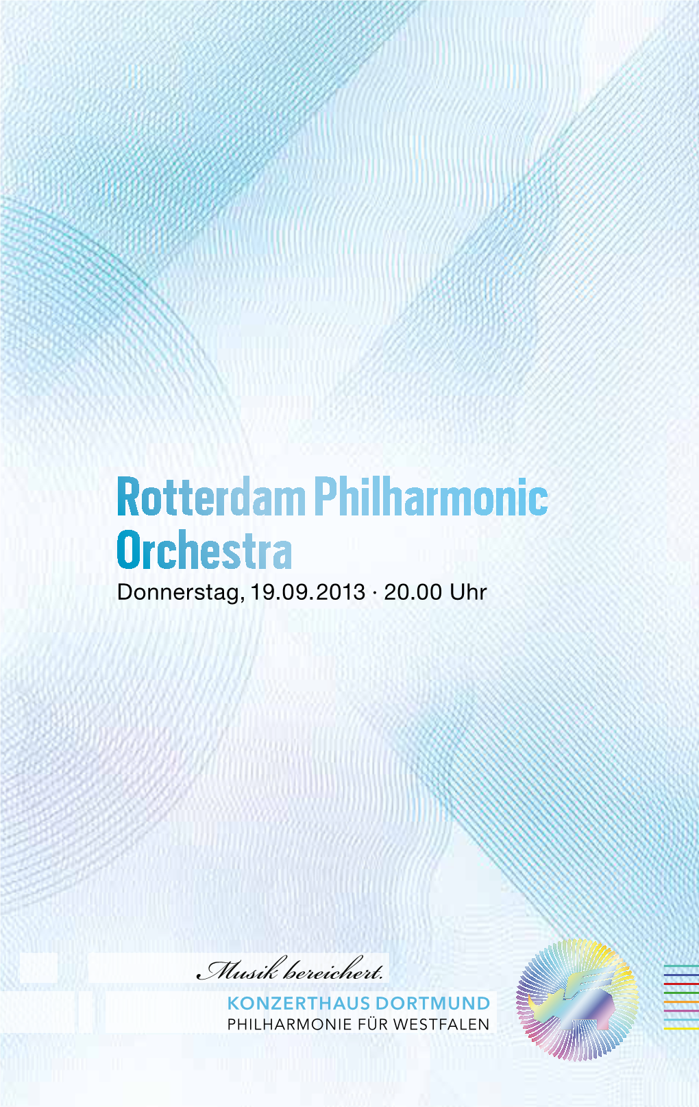Rotterdam Philharmonic Orchestra Donnerstag, 19.09.2013 · 20.00 Uhr