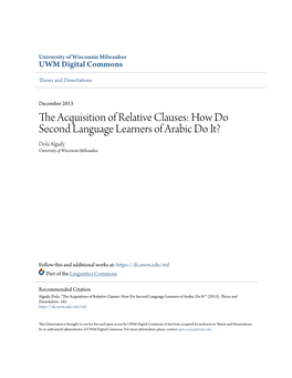 The Acquisition of Relative Clauses: How Do Second Language Learners of Arabic Do It? Dola Algady University of Wisconsin-Milwaukee