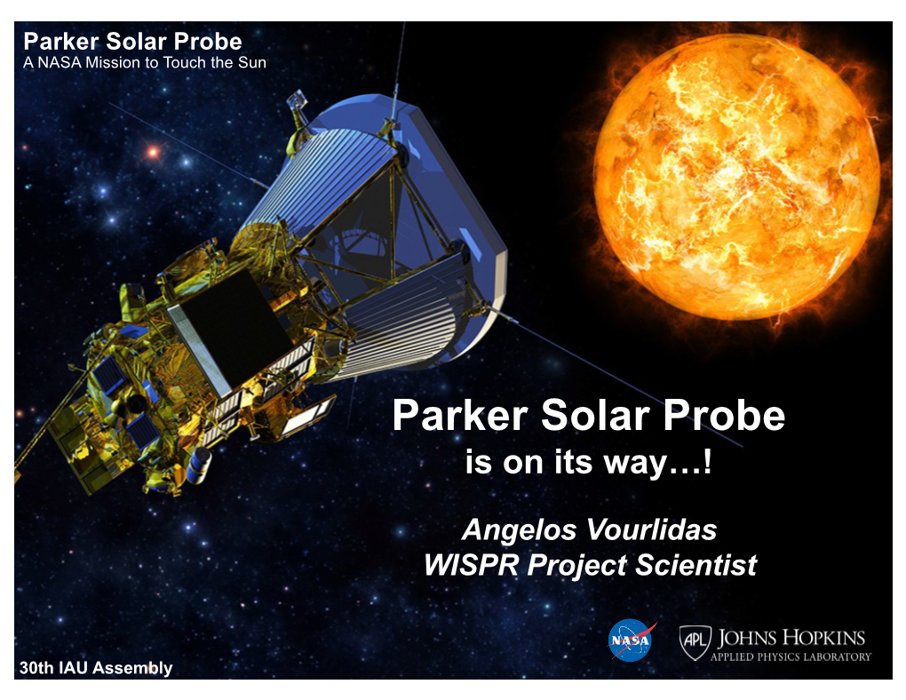 Parker Solar Probe a Nasasolar Mission to Touch Probe the Sun Plus a NASA Mission to Touch the Sun