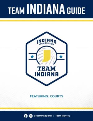FEATURING: COURTS Team Indiana Is a Statewide Effort Dedicated to Maintaining TABLE of CONTENTS and Strengthening Indiana’S Deep Sports Traditions
