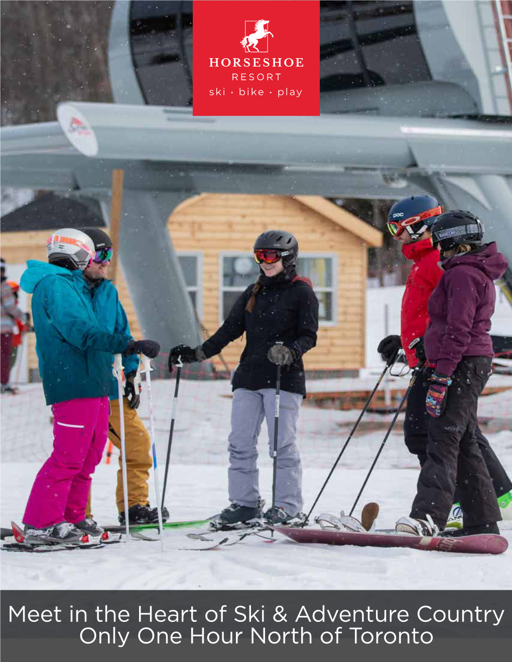 Meet in the Heart of Ski & Adventure Country Only One Hour North of Toronto