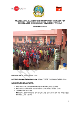 Praziquantel Mass Drug Administration Campaign for School-Aged Children in 3 Provinces of Angola November 2014. Provinces: Huamb