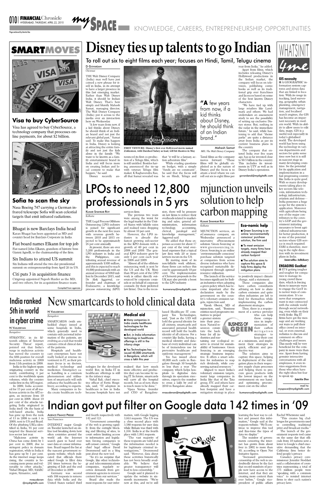 My 010 HYDERABAD, THURSDAY, APRIL 22, 2010 KNOWLEDGE, CAREERS, ENTREPRENEURSHIP, OPPORTUNITIES Page Anchored by Amrita Das SPACE