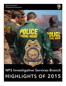 NPS Investigative Services Branch HIGHLIGHTS of 2015 HIGHLIGHTS of 2015 from the NPS INVESTIGATIVE SERVICES BRANCH