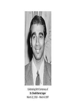 Celebrating Birth Centenary of Dr. Cheddi Berret Jagan March 22, 1918 - March 6 1997 Dr