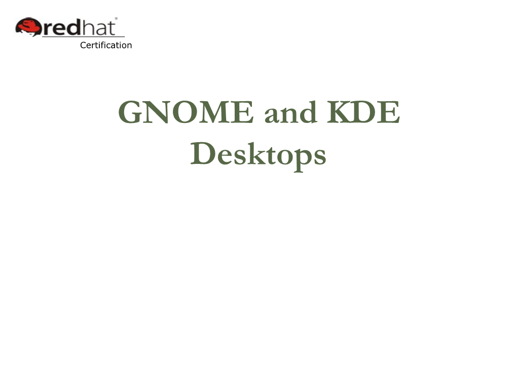 GNOME and KDE Desktops UNIT 3