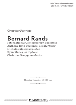 Bernard Rands International Contemporary Ensemble Anthony Roth Costanzo, Countertenor Nicholas Masterson, Oboe Ryan Muncy, Saxophone Christian Knapp, Conductor