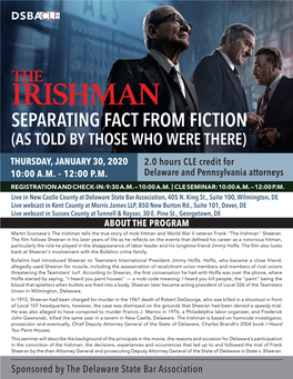 IRISHMAN SEPARATING FACT from FICTION (AS TOLD by THOSE WHO WERE THERE) THURSDAY, JANUARY 30, 2020 2.0 Hours CLE Credit for 10:00 A.M