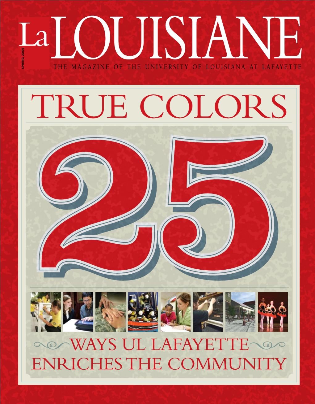 Spring 2009 Lthe Magazineouisiane of the University of Louisiana at Lafayette Editor’S Note I Never I Someone You Know,You Someone Pages