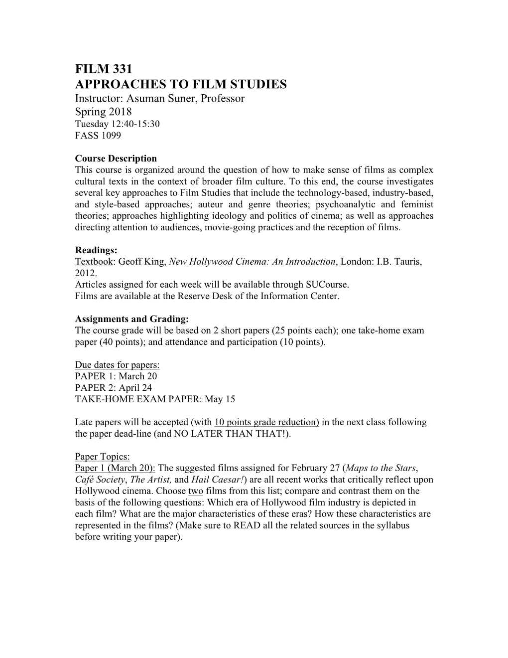 FILM 331 APPROACHES to FILM STUDIES Instructor: Asuman Suner, Professor Spring 2018 Tuesday 12:40-15:30 FASS 1099