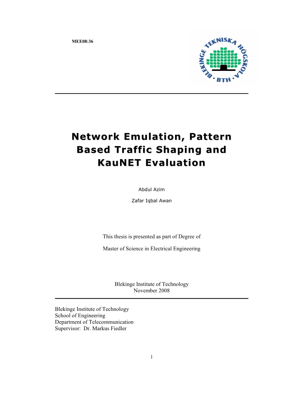 Network Emulation, Pattern Based Traffic Shaping and Kaunet Evaluation