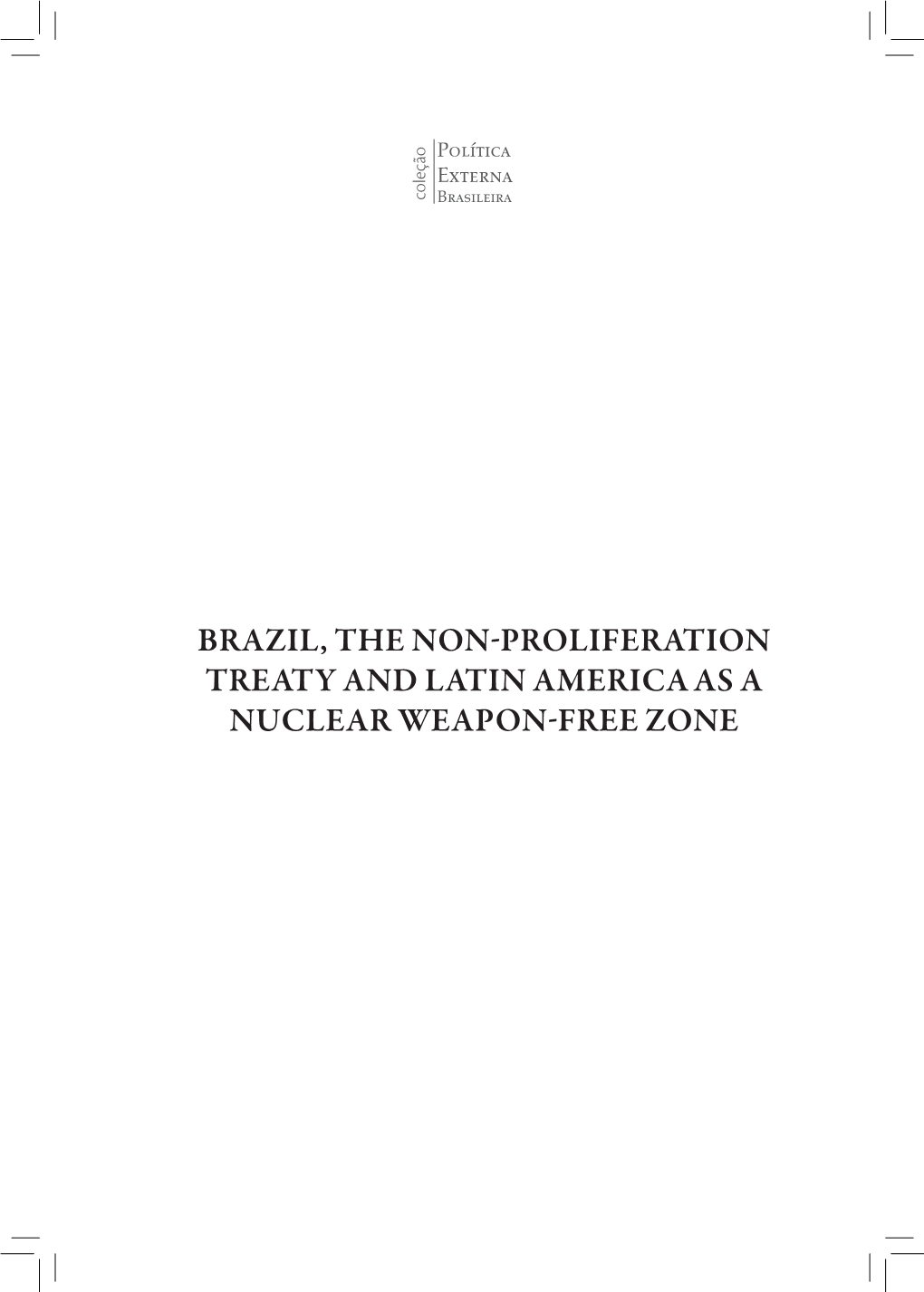 Brazil, the Non-Proliferation Treaty and Latin America As a Nuclear Weapon-Free Zone